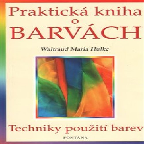Praktická kniha o barvách - techniky použití barev