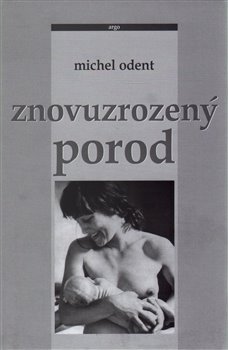 Znovuzrozený porod - Michel Odent