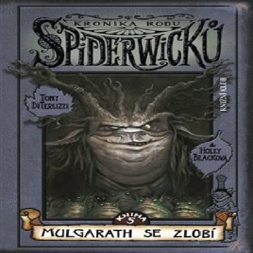 Kronika rodu Spiderwicků 5 - Mulgarath se zlobí
