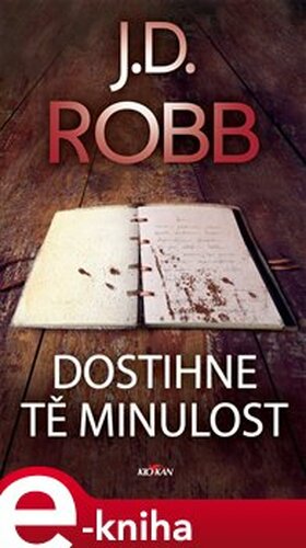 Dostihne tě minulost - J. D. Robb