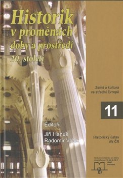 Historik v proměnách doby a prostředí 20.století - Jiří Hanuš, Radomír Vlček