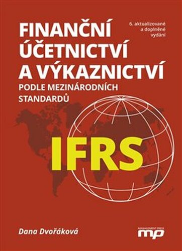 Finanční účetnictví a výkaznictví podle mezinárodních standardů IFRS - Dana Dvořáková