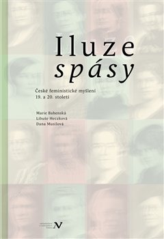 Iluze spásy - Marie Bahenská, Libuše Heczková, Dana Musilová