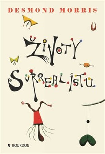 Životy surrealistů - Desmond Morris