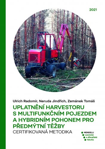 Uplatnění harvestoru s multifunkčním pojezdem a hybridním pohonem pro předmýtní těžby