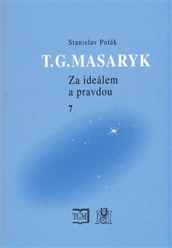 T.G.Masaryk Za ideálem a pravdou 7 - Stanislav Polák