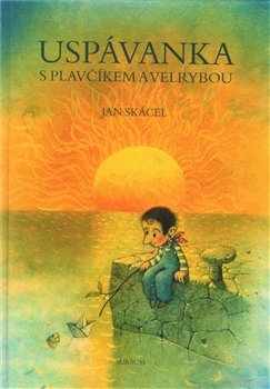 Uspávanka s plavčíkem a velrybou - Jan Skácel