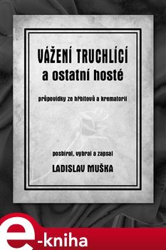 Vážení truchlící a ostatní hosté - Ladislav Muška