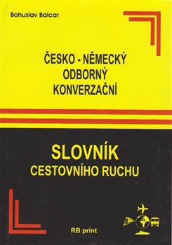 Česko-německý odborný konverzační slovník cestovního ruchu - Bohuslav Balcar