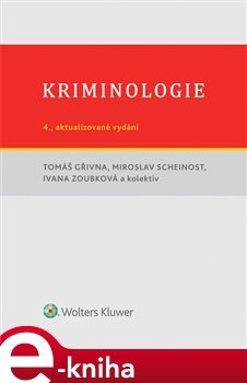 Kriminologie - Tomáš Gřivna, Ivana Zoubková, Miroslav Scheinost