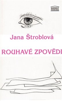 Rouhavé zpovědi - Jana Štroblová