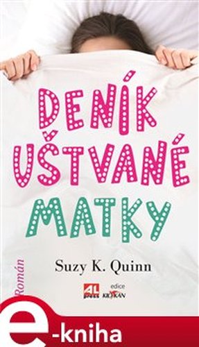 Deník uštvané matky - Suzy K. Quinn