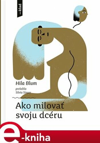 Ako milovať svoju dcéru - Hila Blum