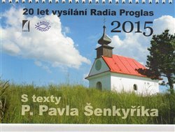 Kalendář 2015 s texty P. Pavla Šenkyříka - Pavel Šenkyřík