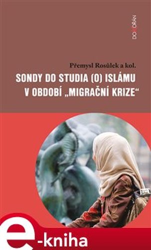 Sondy do studia (o) islámu v období „migrační krize“ - Přemysl Rosůlek