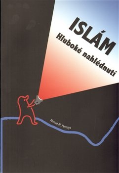 Islám – hluboké nahlédnutí - Ahmad Hemaya