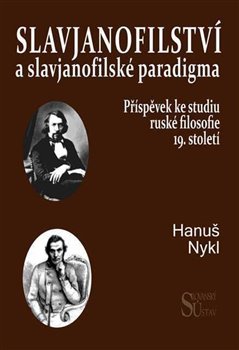Slavjanofilství a slavjanofilské paradigma - Hanuš Nykl