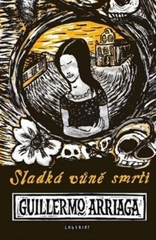 Sladká vůně smrti - Guillermo Arriaga
