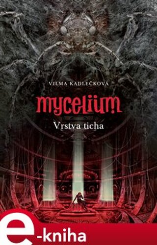 Mycelium VI: Vrstva ticha - Vilma Kadlečková