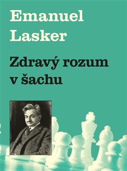 Zdravý rozum v šachu - Emanuel Lasker