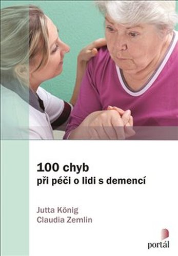 100 chyb při péči o lidi s demencí - Jutta König, Claudia Zemlin