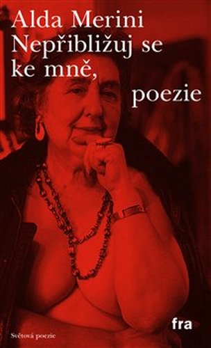 Nepřibližuj se ke mně, poezie - Alda Merini