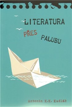 Literatura přes palubu - Antonín K. K. Kudláč