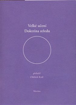 Velké učení – Doktrína středu - Oldřich Král