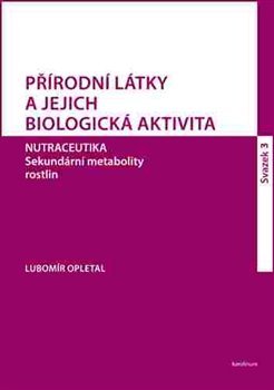 Přírodní látky a jejich biologická aktivita - sv.3. - Lubomír Opletal