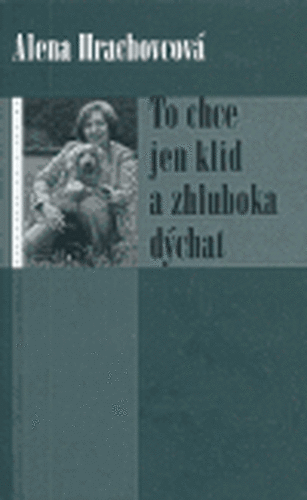 To chce jen klid a zhluboka dýchat - Hrachovcová Eva