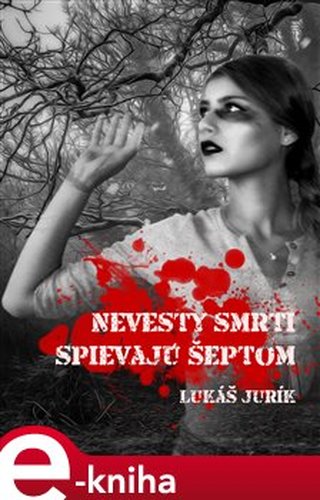 Nevesty smrti spievajú šeptom - Lukáš Jurik