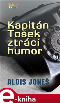 Kapitán Tošek ztrácí humor - Alois Joneš