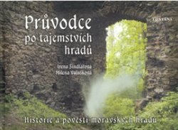 Průvodce po tajemstvích hradů - Irena Šindelářová, Milena Valušková