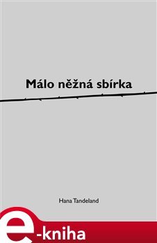 Málo něžná sbírka - Hana Tandeland