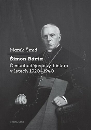 Šimon Bárta Českobudějovický biskup v letech 1920-1940