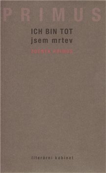 Ich bin tot / Jsem mrtev - Zdenek Primus