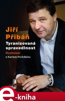 Tyranizovaná spravedlnost - Jiří Přibáň, Karel Hvížďala
