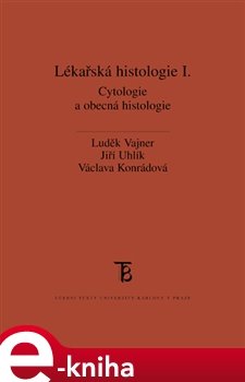 Lékařská histologie I. - Luděk Vajner, Jiří Uhlík, Václava Konrádová