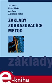 Základy zobrazovacích metod - Jiří Ferda, Hynek Mírka, Jan Baxa, Alexander Malán