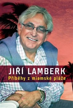 Příběhy z miamské pláže - Jiří Lamberk
