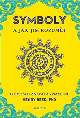 Symboly a jak jim rozumět. O smyslu znaků a znamení