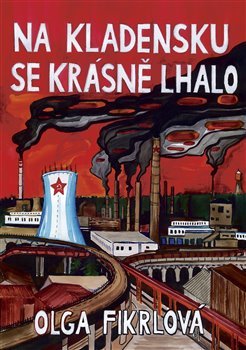 Na Kladensku se krásně lhalo - Olga Fikrlová