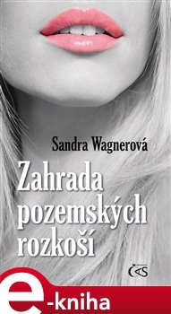 Zahrada pozemských rozkoší - Sandra Wagnerová