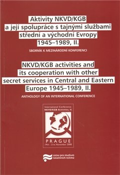 Aktivity NKVD/KGB a její spolupráce s tajnými službami střední a východní Evropy 1945 - 1989, II. - kol.