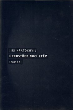 Uprostřed nocí zpěv - Jiří Kratochvil