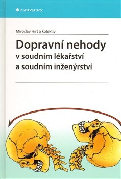 Dopravní nehody v soudním lékařství a soudním inženýrství - kolektiv, Miroslav Hirt