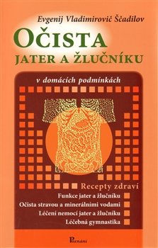 Očista jater a žlučníku v domácích podmínkách - Evgenij Vladimi Ščadilov