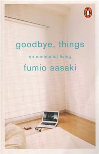 Goodbye, Things - Fumio Sasaki