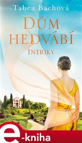 Dům hedvábí. Intriky - Tabea Bachová
