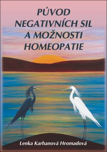 Původ negativních sil a možnosti homeopatie